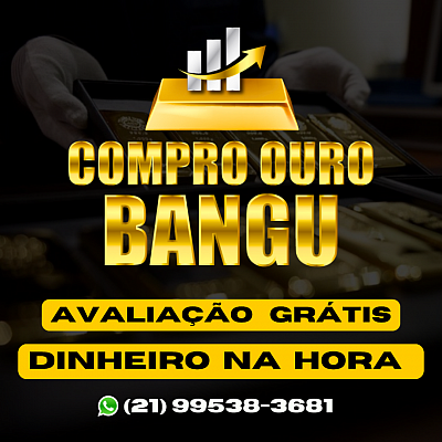 compro ouro, compro ouro bangu, ourives, ourives bangu, onde vender ouro, melhor preço, preço do ouro, comprador de ouro, cotação do ouro, preço do ouro